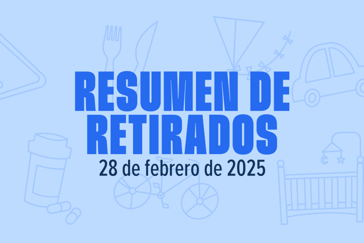 Retirados del mercado: Semana del 28 de febrero de 2025